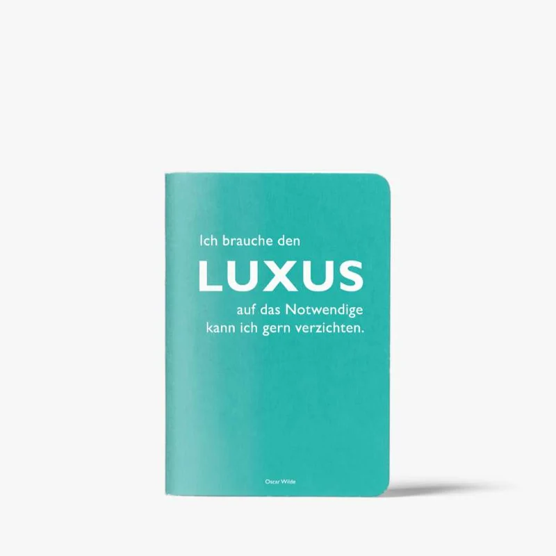 Notizheft "Ich brauche den Luxus auf das Notwendige kann ich gern verzichten." Oscar Wilde