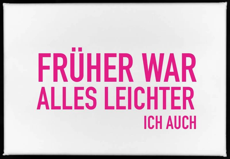 Magnet "Früher war alles leichter. Ich auch!"