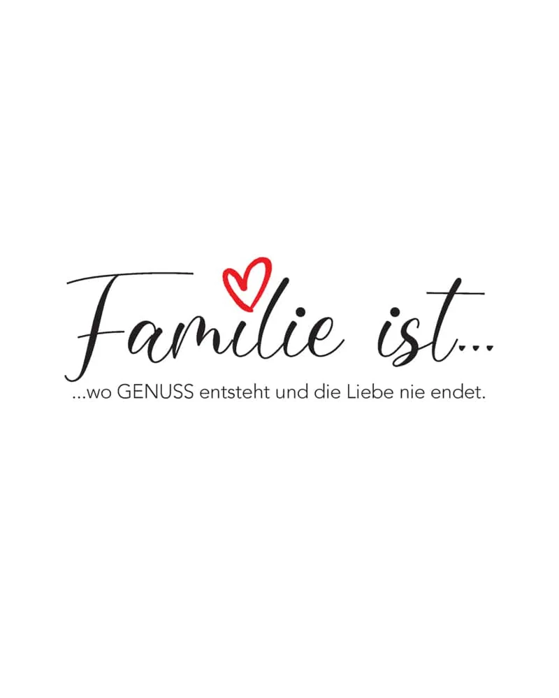 Familie ist... wo das Leben beginnt und die Liebe niemals endet