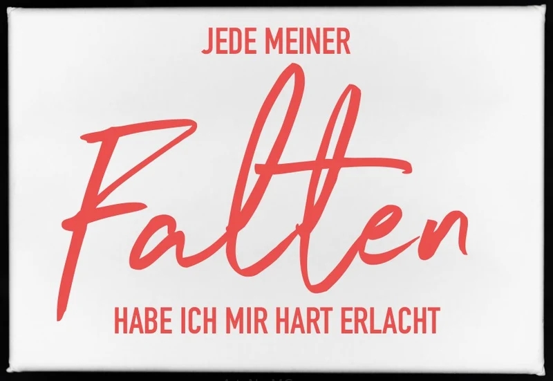 Magnet "Jede meiner Falten hab ich mir hart erlacht"