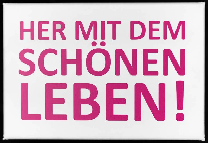 Magnet "Her mit dem schönen Leben"