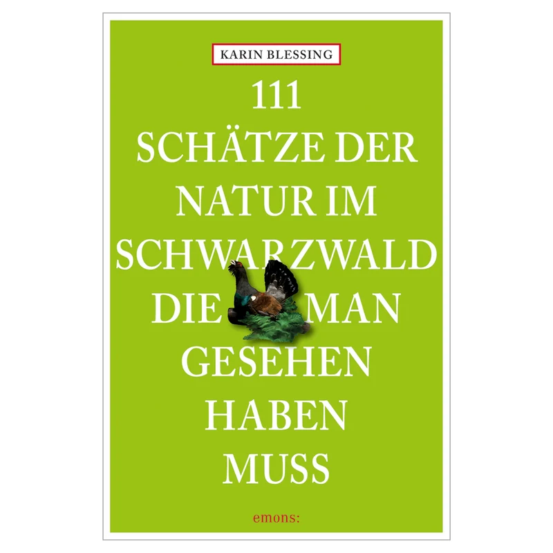 111 Schätze der Natur im Schwarzwald, die man gesehen haben muss