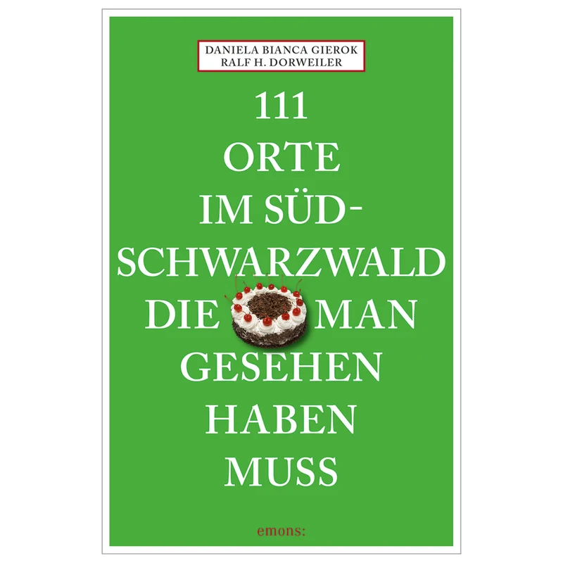 111 Orte im Südschwarzwald, die man gesehen haben muss